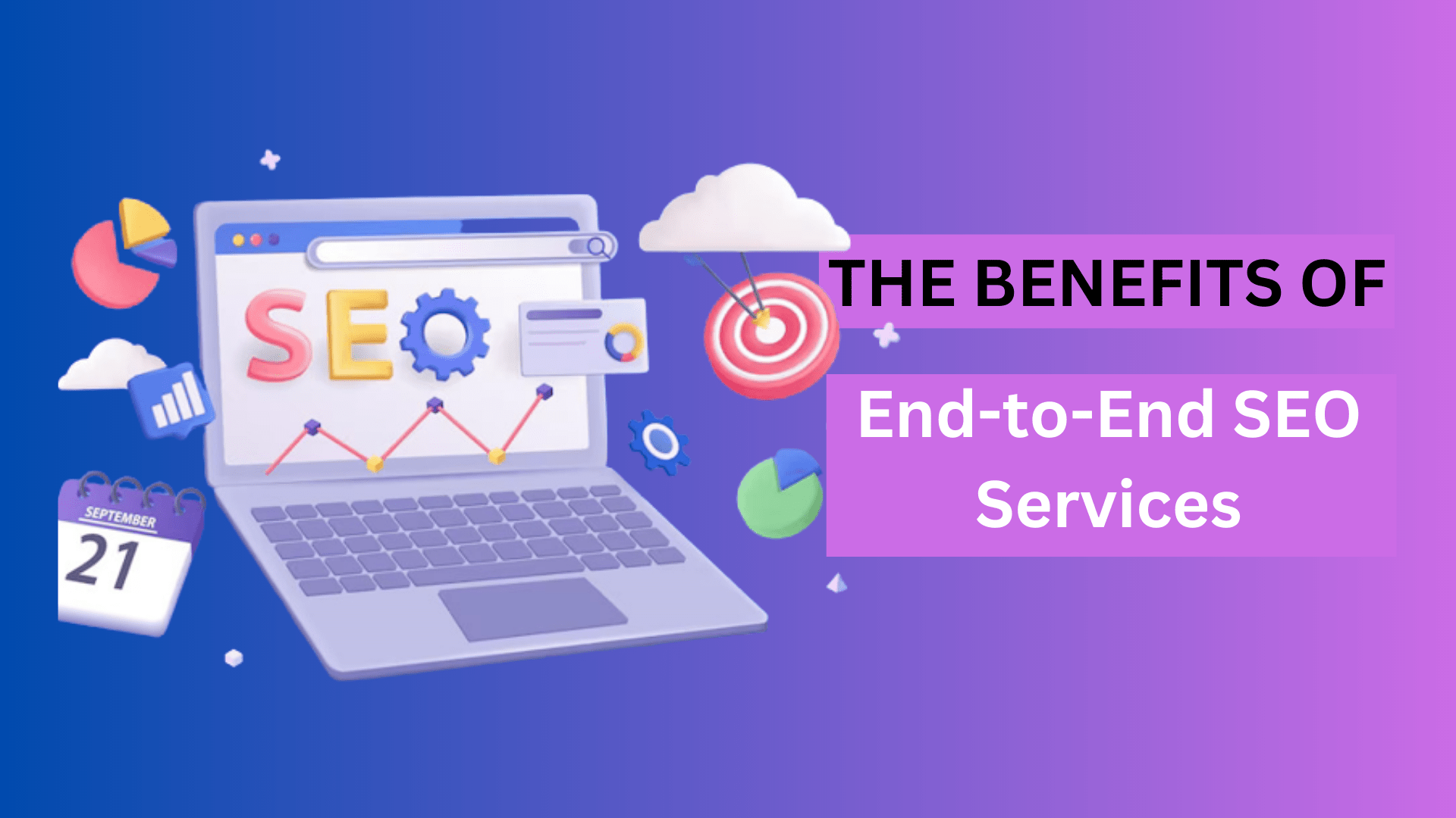 The Benefits of End-to-End SEO Services